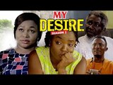 MY DESIRE 2  - (CHIOMA CHUKWUKA) - LATEST NIGERIAN NOLLYWOOD MOVIES
