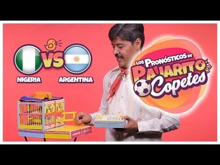 Argentina vs Nigeria ¿Quién va a ganar el partido? | Pajarito Copetes