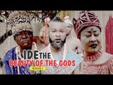 IDE THE BEAUTY OF THE gods 1 - 2018 LATEST NIGERIAN NOLLYWOOD MOVIES