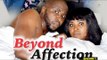 BEYOND AFFECTION 1 - 2018 LATEST NIGERIAN NOLLYWOOD MOVIES || TRENDING NIGERIAN MOVIES