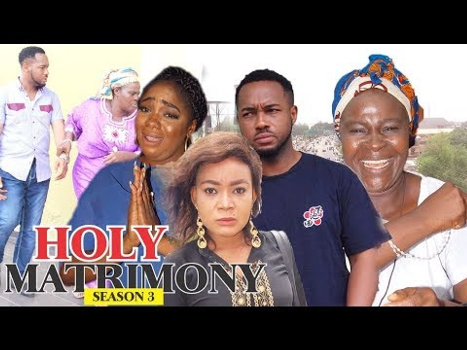 HOLY MATRIMONY 3 - 2018 LATEST NIGERIAN NOLLYWOOD MOVIES || TRENDING NIGERIAN MOVIES