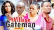 MY VILLAGE GATE MAN 1 - 2018 LATEST NIGERIAN NOLLYWOOD MOVIES || TRENDING NIGERIAN MOVIES