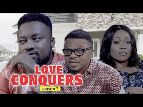 LOVE CONQUERS 2 - 2018 LATEST NIGERIAN NOLLYWOOD MOVIES || TRENDING NIGERIAN MOVIES
