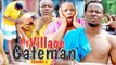 MY VILLAGE GATE MAN 2 - 2018 LATEST NIGERIAN NOLLYWOOD MOVIES || TRENDING NIGERIAN MOVIES