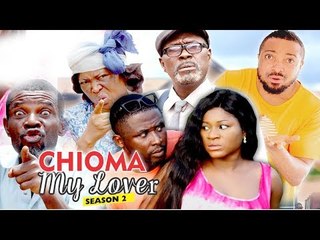 CHIOMA MY LOVER 2 - 2018 LATEST NIGERIAN NOLLYWOOD MOVIES || TRENDING NOLLYWOOD MOVIES