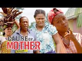 CAUSE OF A MOTHER 1 - 2018 LATEST NIGERIAN NOLLYWOOD MOVIES || TRENDING NOLLYWOOD MOVIES
