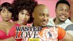 WASTED LOVE 1 - LATEST NIGERIAN NOLLYWOOD MOVIES || TRENDING NOLLYWOOD MOVIES