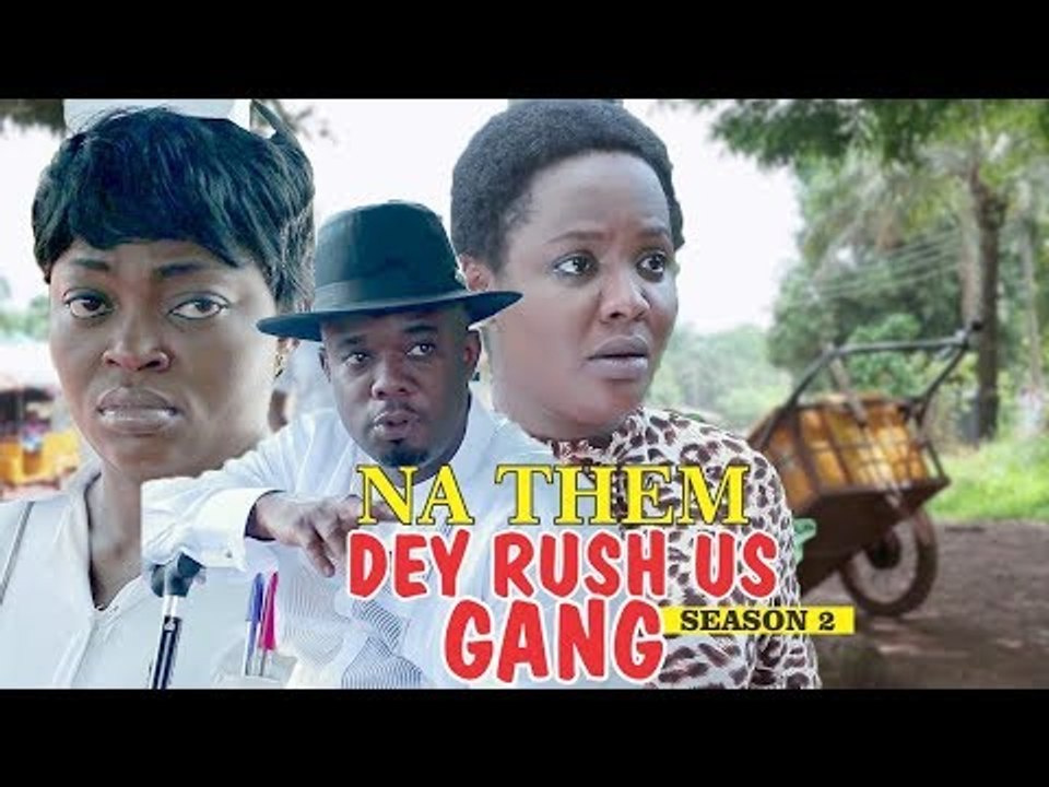 NA THEM RUSH US GANG 2 - LATEST NIGERIAN NOLLYWOOD MOVIES || TRENDING NOLLYWOOD MOVIES