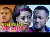 FIGHTING FOR MY LOVE 2 - LATEST NIGERIAN NOLLYWOOD MOVIES || TRENDING NOLLYWOOD MOVIES