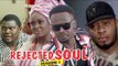 REJECTED SOUL 1 - LATEST NIGERIAN NOLLYWOOD MOVIES || TRENDING NOLLYWOOD MOVIES