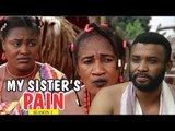 MY SISTER'S PAIN 1 - LATEST NIGERIAN NOLLYWOOD MOVIES || TRENDING NOLLYWOOD MOVIES