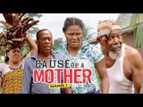 CAUSE OF A MOTHER 2 - 2018 LATEST NIGERIAN NOLLYWOOD MOVIES || TRENDING NOLLYWOOD MOVIES
