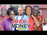MAYOR OF MONEY 2 - 2018 LATEST NIGERIAN NOLLYWOOD MOVIES || TRENDING NOLLYWOOD MOVIES