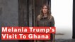 Melania Trump 'Very Emotional' After Visiting Former Slave Dungeons In Ghana