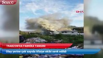 Trabzon’da fabrikada yangın