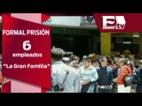 Dan formal prisión a 6 empleados de 'La gran familia' / Excélsior informa