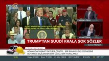 Trump'tan Kral Selman'a şok sözler
