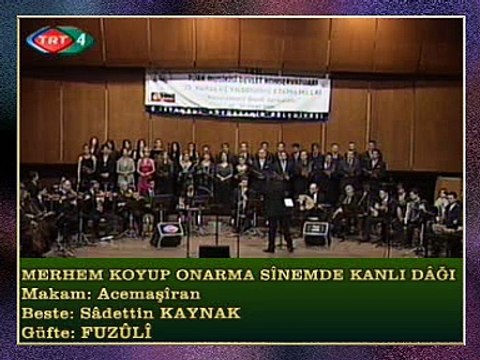 TRT İSTANBUL RADYOSU TSM TOPLULUĞU - Merhem Koyup Onarma Sînemde Kanlı Dâğı