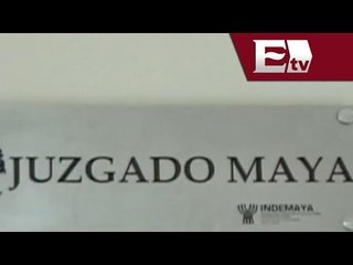 Entran en funcionamiento juzgados mayas en Yucatán / Excélsior en la media