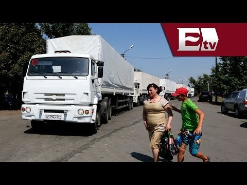 Ucrania acusa a Rusia de invasión tras ingreso de convoy con ayuda humanitaria/ Global