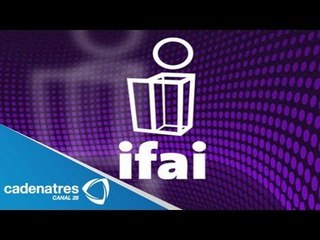 Aprueban la Reforma en materia de transparencia IFAI