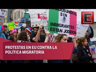 Protestas en EU contra política migratoria de Trump