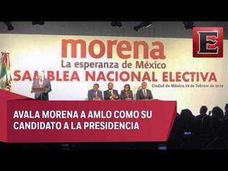 Morena formaliza candidatura presidencial de AMLO