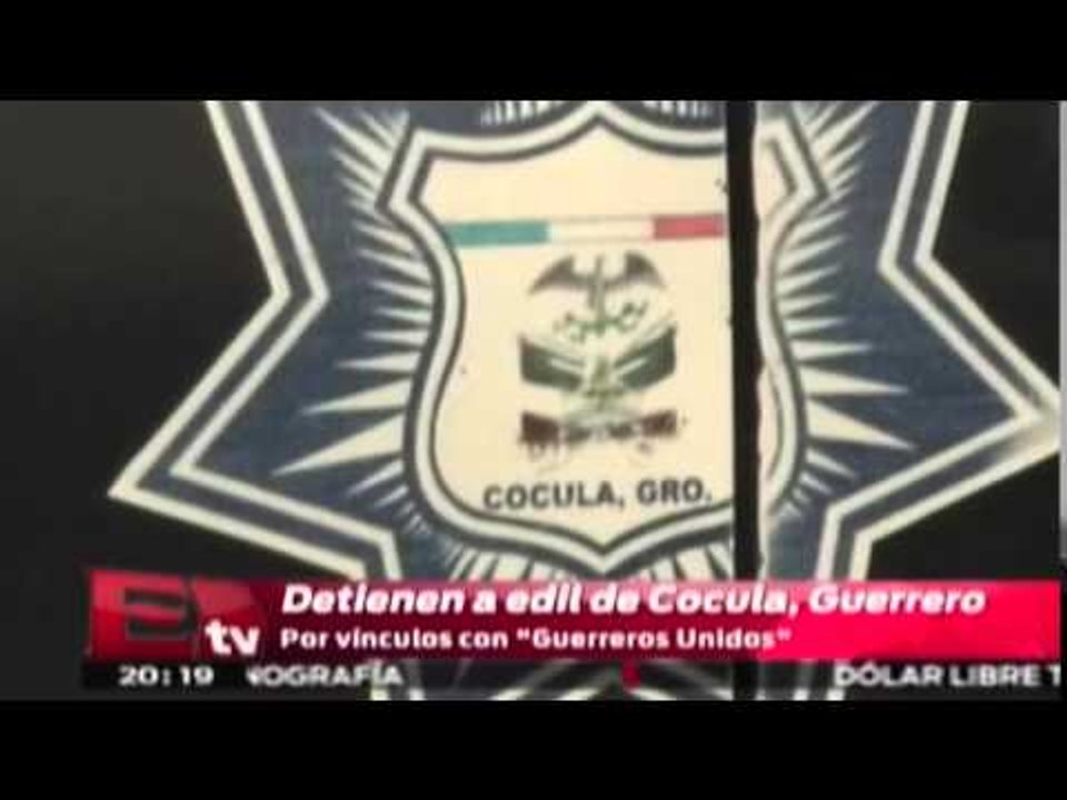 Detienen a edil de Cocula, Guerrero, por víncul...