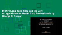 [P.D.F] Long-Term Care and the Law: A Legal Guide for Health Care Professionals by George D. Pozgar