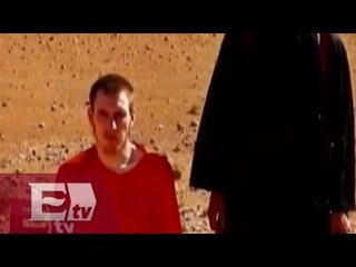 Estado islámico difunde nuevo video de estadounidense decapitado / Excélsior informa