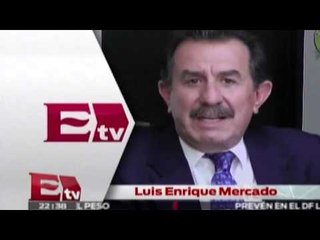 Luis Enrique Mercado habla de la situación actual en México / Pascal Beltrán