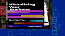 D.O.W.N.L.O.A.D [P.D.F] Visualizing Your Business: Let Graphics Tell the Story [P.D.F]
