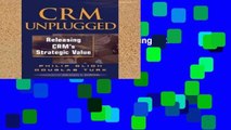 [P.D.F] CRM Unplugged: Releasing CRM s Strategic Value [P.D.F]