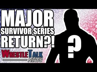 MAJOR WWE RETURN FOR SURVIVOR SERIES! | WrestleTalk News Oct. 2018
