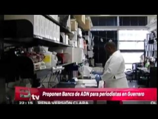 Proponen banco de ADN para periodistas en Guerrero / Pascal Beltrán