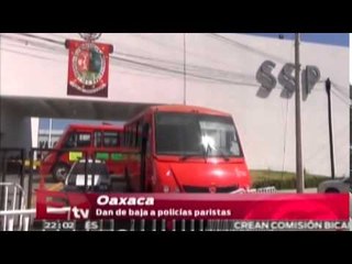 Baja definitiva a policías amotinados en Oaxaca / Pascal Beltrán