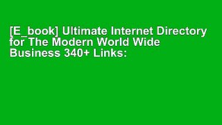 [E_book] Ultimate Internet Directory for The Modern World Wide Business 340+ Links: Let Your