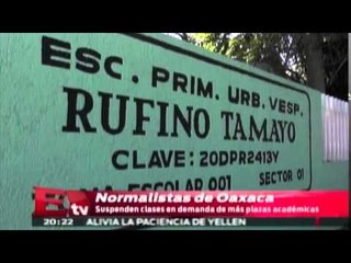 Normalistas de Oaxaca suspenden clases en demanda de más plazas académicas