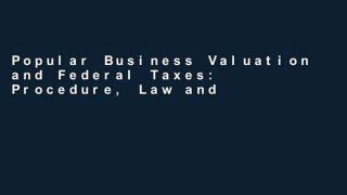 Popular Business Valuation and Federal Taxes: Procedure, Law and Perspective