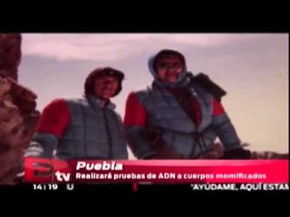Realizarán pruebas de ADN a cuerpos momificados / Titulares de la tarde
