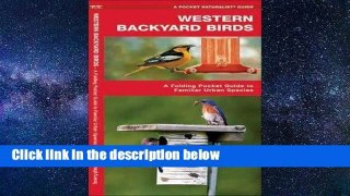 D.O.W.N.L.O.A.D [P.D.F] Western Backyard Birds: A Folding Pocket Guide to Familiar Urban Species