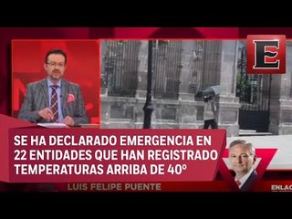 Luis Felipe Puente habla sobre la ola de calor en México