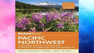F.R.E.E [D.O.W.N.L.O.A.D] Fodor s Pacific Northwest: Portland, Seattle, Vancouver   the Best of
