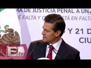 Nuevo sistema penal, un cambio paradigmático para la justicia: Peña Nieto / Vianey Esquinca