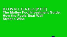 D.O.W.N.L.O.A.D in [P.D.F] The Motley Fool Investment Guide: How the Fools Beat Wall Street s Wise