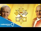 Juan Pablo II y Juan XXIII ya son santos  / canonization of John Paul II