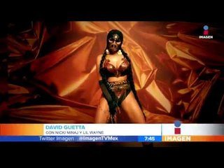 Guetta y Nicki Minaj ya alcanzaron un millón de vistas | Imagen Noticias con Francisco Zea