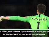 I'm focused on doing my job...not the price tag - Kepa