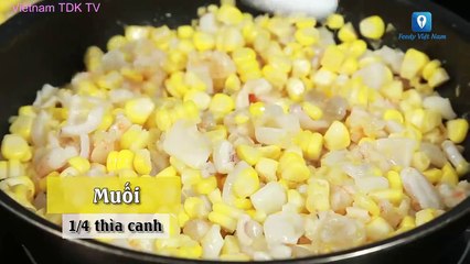 Hướng dẫn cách làm món NGÔ XÀO HẢI SẢN PHÔ MAI | Vietnam TDK TV