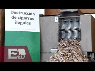Destruyen en México más de 46 millones de cigarros ilegales/ Vianey Esquinca